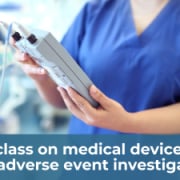 Masterclass on medical device safety and adverse event investigation