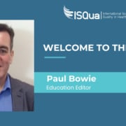 Welcoming Paul Bowie as ISQua’s New Education Editor
