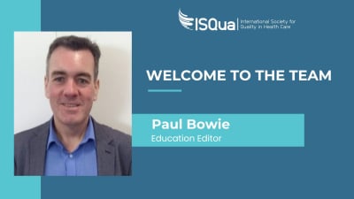 Welcoming Paul Bowie as ISQua’s New Education Editor